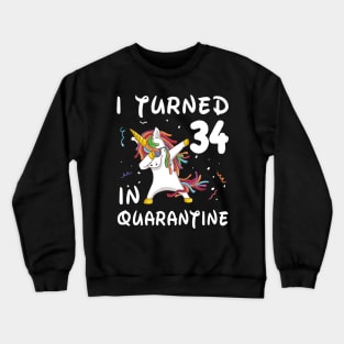 I Turned 34 In Quarantine Crewneck Sweatshirt